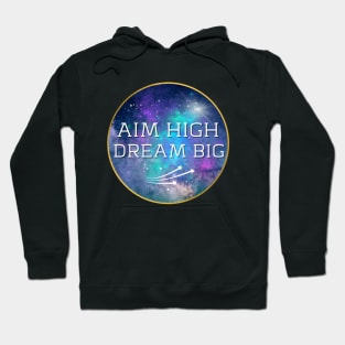 Aim High Dream Big Hoodie